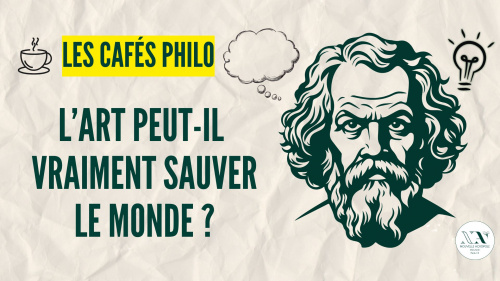 Café Philo : L'art peut-il vraiment sauver le monde ?
