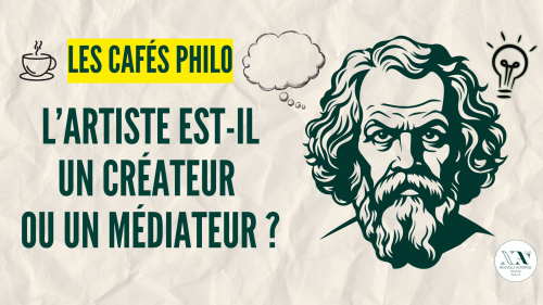 Café Philo : L'artiste est-il un créateur ou un médiateur ?